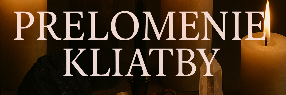 PRELOMENIE KLIATBY A OČISTA ENERGIE